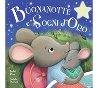 Buonanotte e sogni d'oro. Ediz. a colori (Piccole storie)