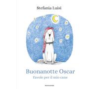 Buonanotte Oscar. Favole per il mio cane (Varia)