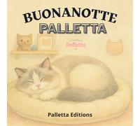 Buonanotte, Palletta: 9 dolci storie della buonanotte per bambini dai 4 ai 7 anni - Con illustrazioni in bianco e nero della gatta più fluffy del ... e curioso tra emozioni, giochi e storie)
