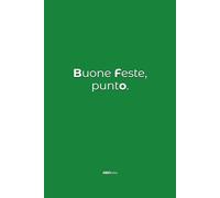 Buone Feste, Punto. - Quaderno appunti ironico per regali di Natale o Compleanno - Copertine divertenti - ABNotes: Piccoli regali per colleghi di ... famiglia, amici - Economici sotto i 10 euro