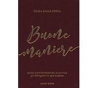 Buone maniere. Guida contemporanea allo stile, per distinguersi in ogni occasione (Foodwriter)