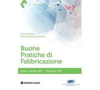 Buone pratiche di fabbricazione. Linee guida AFI (Vol. 20) (Tecnica farmaceutica e cosmetica)