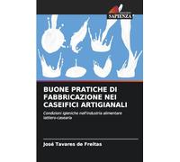 BUONE PRATICHE DI FABBRICAZIONE NEI CASEIFICI ARTIGIANALI: Condizioni igieniche nell'industria alimentare lattiero-casearia