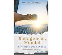 Buongiorno, Mondo!: Fare rete con il vangelo