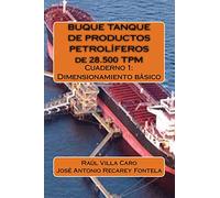 BUQUE TANQUE DE PRODUCTOS PETROLÍFEROS de 28.500 TPM: Cuaderno 1: Dimensionamiento básico: Volume 1 (BUQUE TANQUE DE PRODUCTOS PETROLÍFEROS 28.500 TPM)