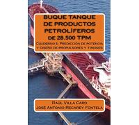 BUQUE TANQUE DE PRODUCTOS PETROLÍFEROS de 28.500 TPM: Cuaderno 6: Predicción de potencia y diseño de propulsores y timones: Volume 6