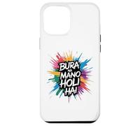 Bura Na Mano Holi Hai Happy Holi Festival India Colors Hindu Carcasa para iPhone 12 Pro Max