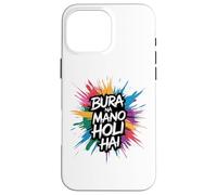 Bura Na Mano Holi Hai Happy Holi Festival India Colors Hindu Carcasa para iPhone 16 Pro Max