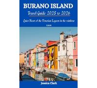 BURANO ISLAND Travel Guide 2025 to 2026: Quiet Heart of the Venetian Lagoon in the rainbow town