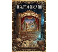 Burattini senza fili: il teatro senza il burattinaio: gioco di ruolo breve