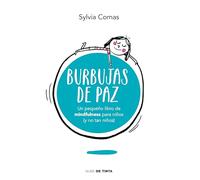 Burbujas de paz: Pequeño libro de Mindfulness para niños (y no tan niños) (Nube de Tinta)