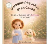 Burbujas pequeñas, gran calma: Un libro ilustrado para calmarse (2-5 años) (Big Feelings, Gentle Choices)