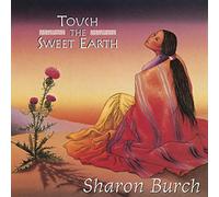 Burch Sharon - Touch the Sweet Earth