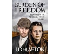 Burden of Freedom: Book Three of the 'Ashes on the Tongue' trilogy