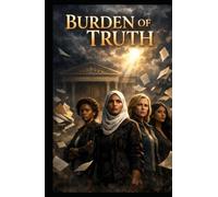 Burden of Truth: The Price of Silence, The Power of Reckoning