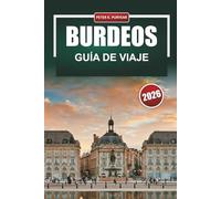 BURDEOS Guía de viaje 2026: Selecciones de Insiders, Costes Realistas e Itinerarios Enfocados para Amantes del Vino y la Gastronomía