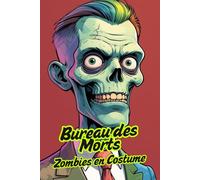 Bureau des Morts. Zombies en Costume - Les Morts-Vivants du Bureau: Livre de coloriage drôle et créatif pour enfants et seniors