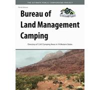 Bureau of Land Management Camping, 3rd Edition: Directory of 1,547 Camping Areas in 14 Western States