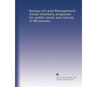 Bureau of Land Management initial inventory proposals for public lands and islands in Minnesota