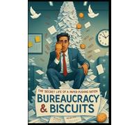 Bureaucracy & Biscuits: The Secret Life of a Paper-Pushing Nation