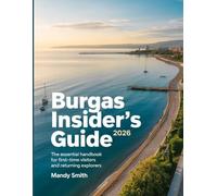 Burgas Insider's Guide 2026: The Essential Handbook for First-Time Visitors and Returning Explorers