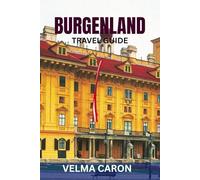BURGENLAND TRAVEL GUIDE: Neusiedlersee, Wine Country, Top Attractions, Maps & Practical Travel Tips