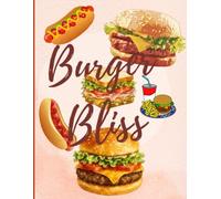 BURGER BLISS: A Cozy Journal for Burger Lovers, Recipes, Food Adventures & Delicious Memories