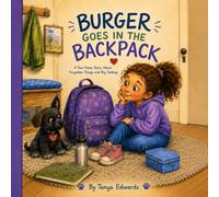 Burger Goes in the Backpack: A Two-Home Story About Forgotten Things and Big Feelings (Burger’s Brave Heart Books)