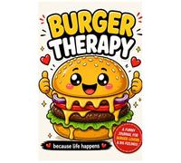 Burger Therapy: Cute Funny Journal for Burger Lovers | Food Mood Notebook, Stress Relief & Gift Idea for Teens and Adults