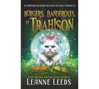 Burgers, Banderoles et Trahison: Cozy Mystery magique d'une quinqua: 13 (Les Mystères du Refuge des Chats du Cercle d'Argent)