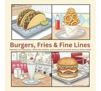 Burgers, Fries & Fine Lines: ketchup on relaxation, relish the details, and mustard up some serious stress relief
