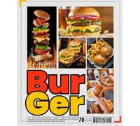 Burgers : Livre de recettes de hamburgers : simples, variés et économiques, avec plus de 70 compositions originales : végétariennes, à base de viande, de volaille, de poisson et bien plus encore.