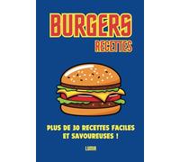 Burgers : Plus de 30 recettes faciles et savoureuses !