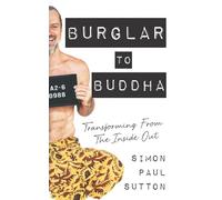 Burglar to Buddha: Transforming from the Inside Out