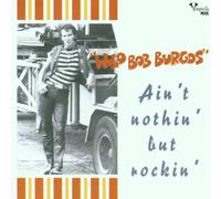 Burgos,Wild Bob - Ain'T Nothin' But Rockin'