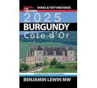 Burgundy 2025: Cote d’Or: 4 (Guides to Wines and Top Vineyards)