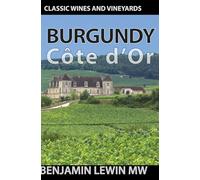 Burgundy: Côte d’Or (Guides to Wines and Top Vineyards)
