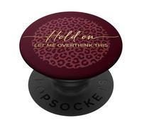 Burgundy Leopard Print Golden Hold on Let Me Overthink This PopSockets PopGrip Adhesivo
