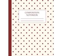 Burgundy Polka Dot Composition Notebook College Ruled: Aesthetic Dark Red Dot Grid Pattern Lined Journal on Cream Background | Classic Vintage Writing Notebook for Women, Students & Professionals