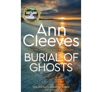 Burial of Ghosts: Heart-Stopping Thriller from the Author of Vera Stanhope