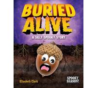 Buried Alive: A Silly Spooky Story (Spooky Season!)