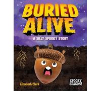 Buried Alive: A Silly Spooky Story (Spooky Season!)