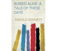 Buried Alive: A Tale of These Days