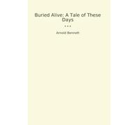 Buried Alive: A Tale of These Days (Classic Books)