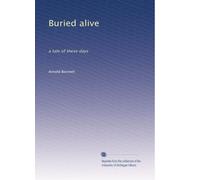 Buried alive: a tale of these days: Volume 2