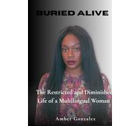 Buried Alive: The Restricted and Diminished Life of a Multilingual Woman