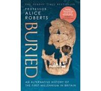 Buried: An Alternative History Of The First Millennium In Britain