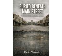 Buried Beneath Main Street: The True Cost of American Progress
