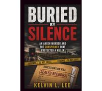 BURIED BY SILENCE: An Amish Murder and the Conspiracy That Protected a Killer