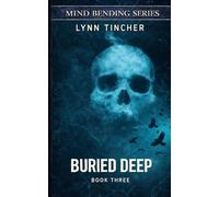 Buried Deep: 3 (Mind Bending Series)
